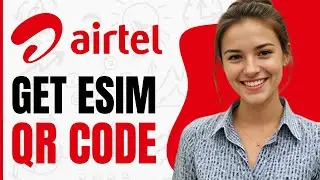 How to Get Airtel Esim Qr Code 2024