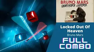 Beat Saber - Locked Out Of Heaven - Bruno Mars (Expert - Full Combo)