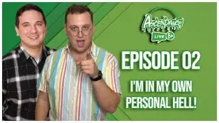 Ascendance | S2E02 | I'm In My Own Personal Hell!