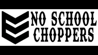 An introduction to No School Choppers