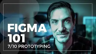 Figma 101: 2020 Class 7/10 - Prototyping