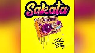 John Blaq - Sakata [Official Audio ]