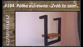 #194 Jak zrobić drewnianą półkę z niewidocznym mocowaniem.