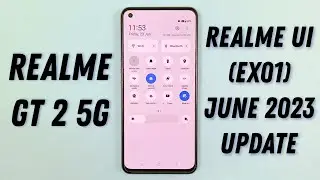 Realme GT 2 5G Realme UI (EX01) June 2023 Update With ColorOS 13.1 Update