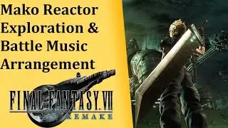 FF7 Remake OST - Mako Reactor Theme Exploration/Battle【Recreated / FF7 リメイク BGM】