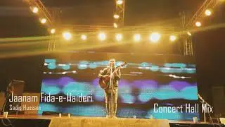 Sadiq Hussain | Jaanam Fida-e-Haideri | Concert Hall Mix