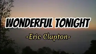 Wonderful Tonight -Eric Clapton ( Lyrics )