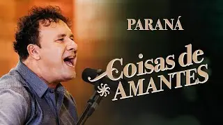 Paraná - Coisas de Amantes |  Buscar Estrelas (Clipe Oficial)