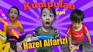 KUMPULAN VIDEO HAZEL ALFARIZI PART 8 #HazelAlfarizi