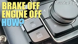 Mazda 3 BP Part 3: Electric Parking Brake OFF and Engine OFF Too