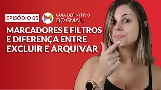 GMAIL - Como criar MARCADORES E FILTROS, diferença entre EXCLUIR E ARQUIVAR e-mails e mais dicas