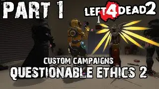 Questionable Ethics 2: Part 1 (L4D2 Custom Campaigns)