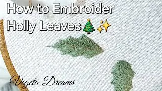How to Embroider Holly Leaves.  Christmas embroidery 🎄