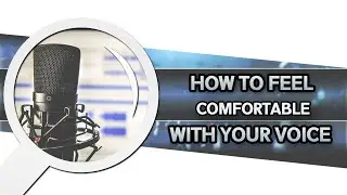 How To Feel Comfortable With Your Voice - (YouTube Growth and Marketing Tutorials)
