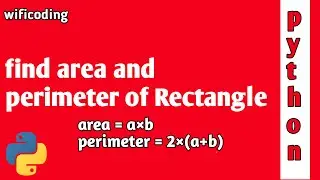 find area and perimeter of Rectangle in python | python program