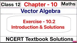 Ex 10.2 Q1 to Q19 & Intro Solution of Vector Algebra NCERT Ch 10 Class 12th