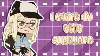I can't do this anymore//trend//Gacha Club