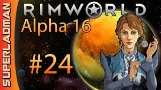 Rimworld Alpha 16 | Schematics Episode 24