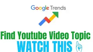 Use Google Trend and Find Youtube Video Topic