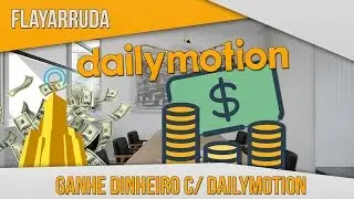 Como Monetizar seus vídeos no Dailymotion