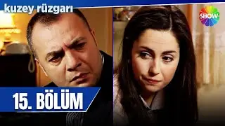 Kuzey Rüzgarı 15. Bölüm