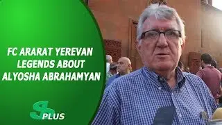 Լեգենդար «Արարատի» ֆուտբոլիստները՝ Ալյոշա Աբրահամյանի մասին