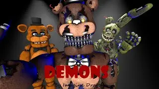 [SFM] [FNAF] [MUSIC] Demons (By Imagine Dragons)