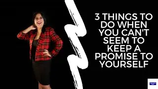 3 things to help you keep promises to yourself and get stuff done