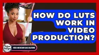 How Do LUTs Work In Video Production? - Video And Design Saas Solutions