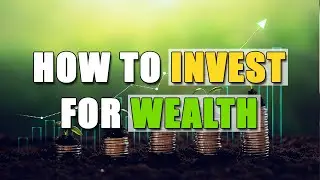 How To Invest For Wealth