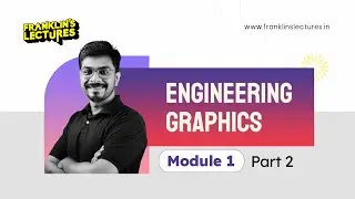 B.Tech S1 Engineering Graphics - Module 1 | Franklin's Lectures | KTU 2024 Scheme