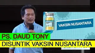 PS. DAUD TONY DISUNTIK VAKSIN NUSANTARA || Vaksin Covid-19 Produk Indonesia
