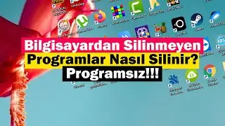 Bilgisayardan Silinmeyen Programlar Nasıl Silinir? | Programsız!!!