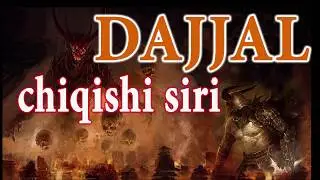 DAJJAL CHIQISHI SIRI | ДАЖЖОЛ ЧИКИШИ СИРИ
