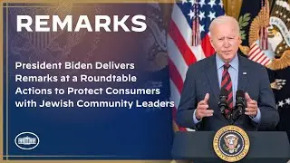 President Biden Delivers Remarks at a Roundtable with Jewish Community Leaders