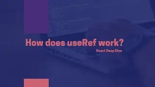 React's useRef and how it works