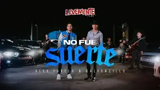 No Fue Suerte (Video Oficial) - Alex Favela, Galvancillo