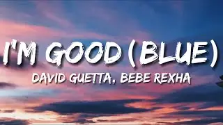 David Guetta, Bebe Rexha - I’m Good (Blue)