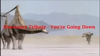 (Collab) Dinosaurs Tribute - You're Going Down