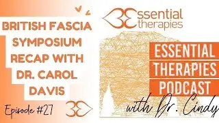 Ep.27- British Fascia Symposium Recap with Dr. Carol Davis