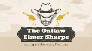 ADDING & SUBTRACTING DECIMALS  |  TEKS 5.3K  |  The Outlaw Elmer Sharpe