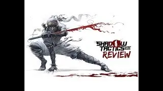 SHADOW TACTICS BLADES OF THE SHOGUN REVIEW