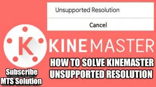 Kinemaster Unsupported Resolution | How to solve | MTS Solution