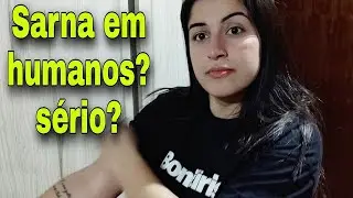 O DIA QUE PEGUEI SARNA 🙄
