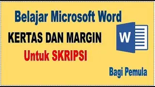 CARA MENGATUR MARGIN DAN KERTAS UNTUK SKRIPSI - BELAJAR MICROSOFT WORD