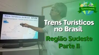 Trens Turísticos no Brasil - Região Sudeste Parte II