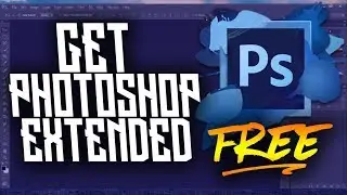How To Get PHOTOSHOP EXTENDED For Free. !!LEAGALY!!