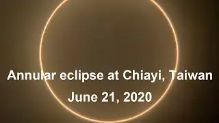 Annular solar eclipse at Chiayi, Taiwan (June 21, 2020)