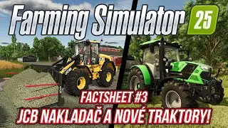 JCB NAKLADAČ, NOVÉ TRAKTORY A ČESKÝ BEDNAR! | Farming Simulator 25 FactSheet #03