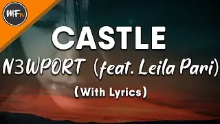 Castle - N3WPORT (feat. Leila Pari) with lyrics